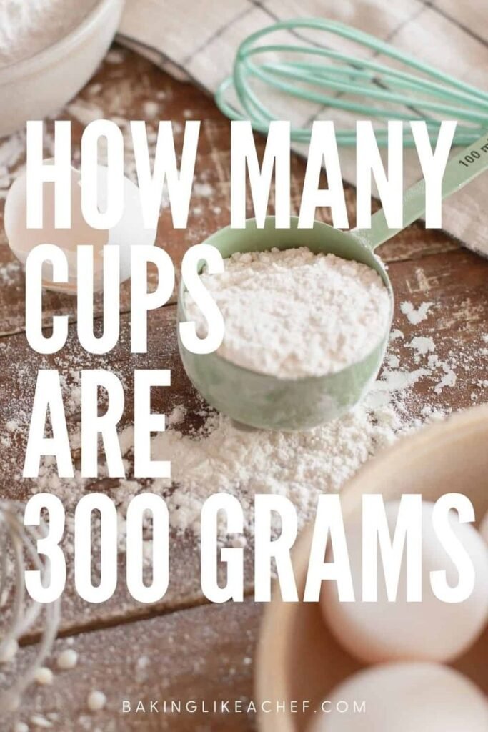 How Many Cups is 300 Grams of Flour?